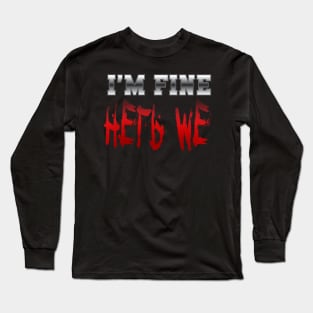 I'm Fine Long Sleeve T-Shirt